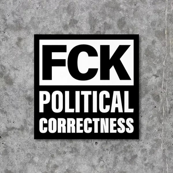 Sticker Aufkleber mit schwarzem Hintergrund und weißer Aufschrift FCK Political Correctness